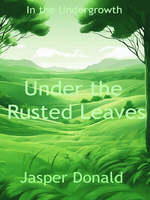 cover image of Under the Rusted Leaves